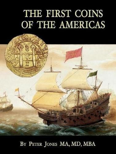 Cover image for The First Coins of the Americas: A collector's personal journey with cobs