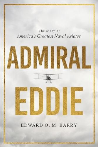 Cover image for Admiral Eddie: The Story of America's Greatest Naval Aviator