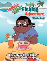 Cover image for Emelee's Fishing Adventure: What a Day!