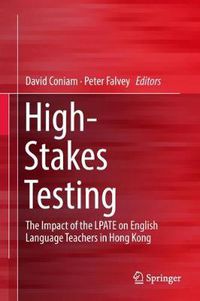 Cover image for High-Stakes Testing: The Impact of the LPATE on English Language Teachers in Hong Kong