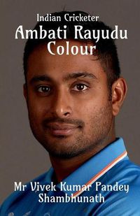 Cover image for Ambati Rayudu Colour: Indian Cricketer