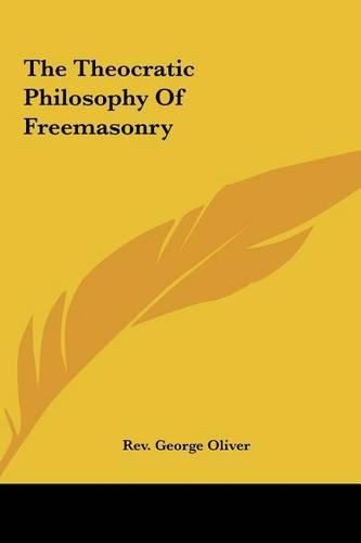 The Theocratic Philosophy of Freemasonry the Theocratic Philosophy of Freemasonry