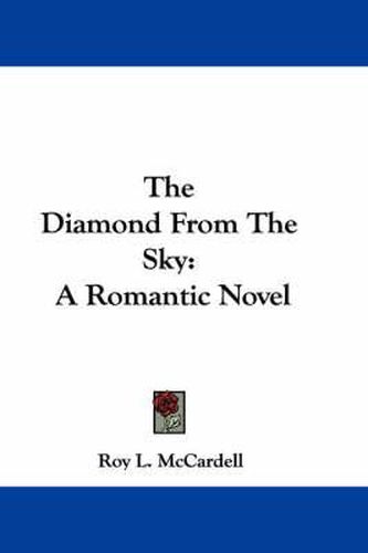 The Diamond from the Sky: A Romantic Novel