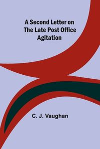 Cover image for A Second Letter on the late Post Office Agitation