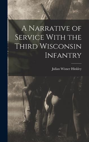 Cover image for A Narrative of Service With the Third Wisconsin Infantry