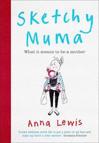 Cover image for Sketchy Muma: What it Means to be a Mother