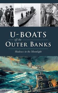 Cover image for U-Boats Off the Outer Banks: Shadows in the Moonlight