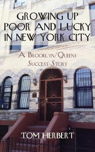 Cover image for Growing Up Poor and Lucky in New York City: A Brooklyn/Queens Success Story