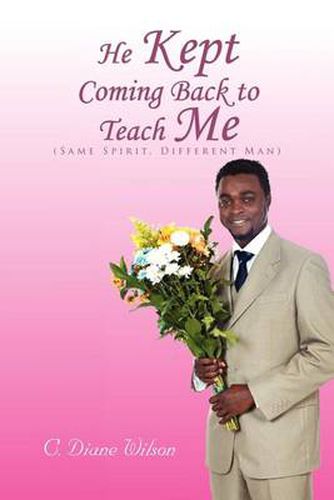 Cover image for He Kept Coming Back to Teach Me: (Same Spirit, Different Man)