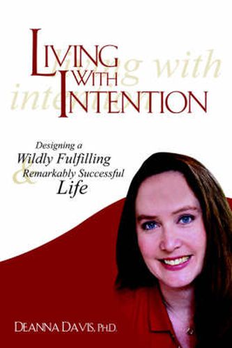 Cover image for Living With Intention: Designing a Wildly Fulfilling & Remarkably Successful Life