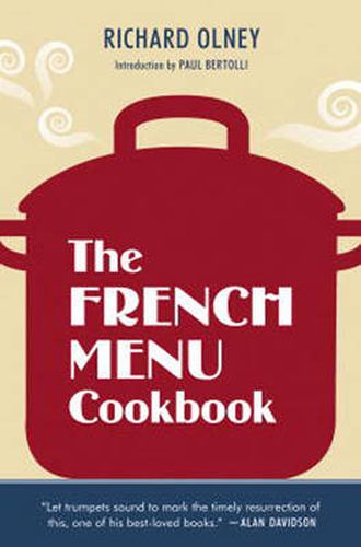 Cover image for The French Menu Cookbook: The Food and Wine of France--Season by Delicious Season--in Beautifully Composed Menus for American Dining and Entertaining by an American Living in Paris...