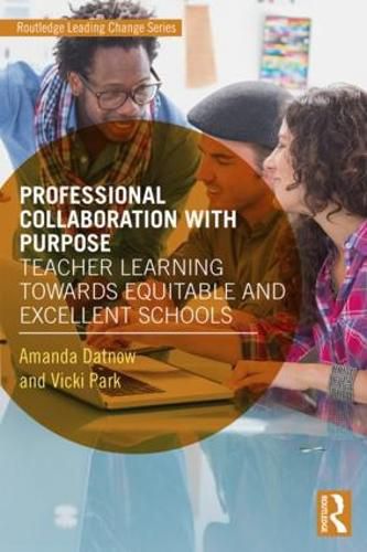 Cover image for Professional Collaboration With Purpose: Teacher Learning Towards Equitable and Excellent Schools