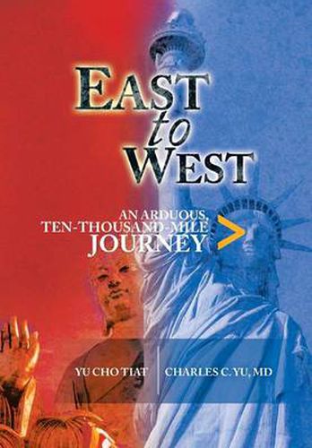 Cover image for East to West: An Arduous, Ten-Thousand-Mile Journey