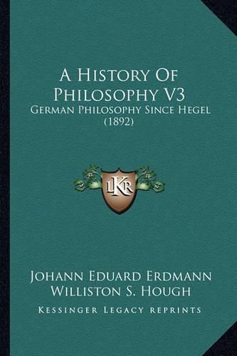 A History of Philosophy V3: German Philosophy Since Hegel (1892)