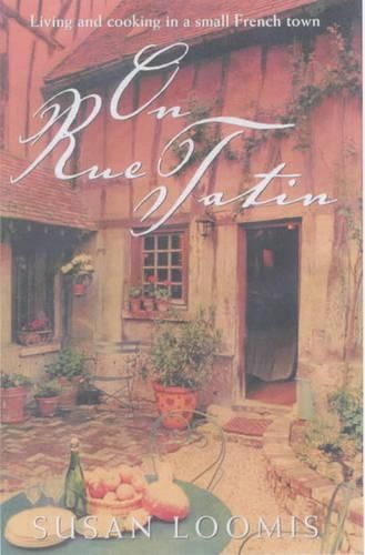 Cover image for On Rue Tatin: Living and cooking in a small French town