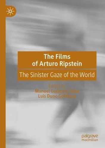 Cover image for The Films of Arturo Ripstein: The Sinister Gaze of the World