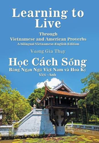 Cover image for Learning to Live Through Vietnamese and American Proverbs: A Bilingual Vietnamese-English Edition