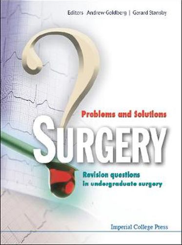 Cover image for Surgery: Problems And Solutions - Revision Questions In Undergraduate Surgery