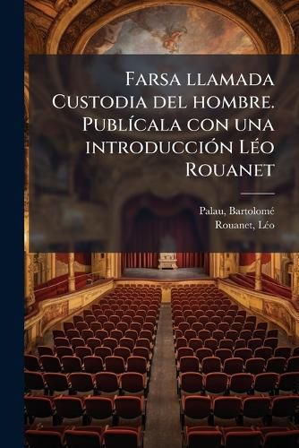 Cover image for Farsa Llamada Custodia del Hombre. Publ Cala Con Una Introducci N L O Rouanet