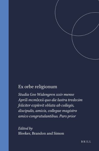 Cover image for Ex orbe religionum: Studia Geo Widengren xxiv mense Aprili mcmlxxii quo die lustra tredecim feliciter explevit oblata ab collegis, discipulis, amicis, collegae magistro amico congratulantibus. Pars prior