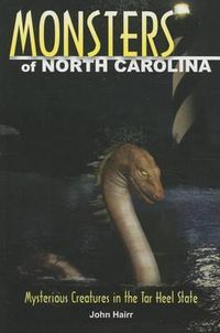 Cover image for Monsters of North Carolina: Mysterious Creatures in the Tar Heel State