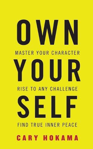 Cover image for Own Your Self: Master Your Character, Rise to Any Challenge, Find True Inner Peace