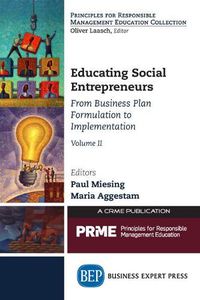 Cover image for Educating Social Entrepreneurs, Volume II: From Business Plan Formulation to Implementation