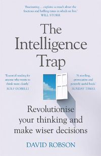 Cover image for The Intelligence Trap: Revolutionise your Thinking and Make Wiser Decisions