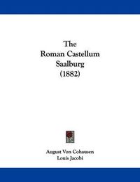 Cover image for The Roman Castellum Saalburg (1882)