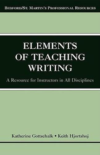 Cover image for The Elements of Teaching Writing: A Resource for Instructors in All Disciplines