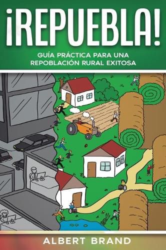 Cover image for ! Repuebla !: Guia practica para una repoblacion rural exitosa