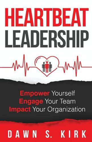 Cover image for Heartbeat Leadership: Empower Yourself, Engage Your Team, Impact Your Organization