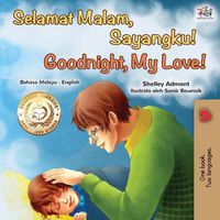 Cover image for Goodnight, My Love! (Malay English Bilingual Book)