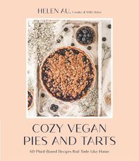 Cover image for Cozy Vegan Pies and Tarts: 60 Plant-Based Recipes That Taste Like Home