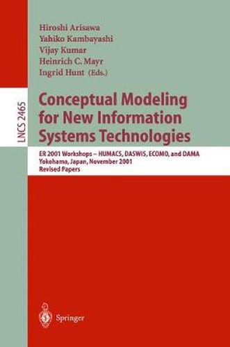 Cover image for Conceptual Modeling for New Information Systems Technologies: ER 2001 Workshops, HUMACS, DASWIS, ECOMO, and DAMA, Yokohama Japan, November 27-30, 2001. Revised Papers