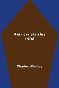 Cover image for American Sketches 1908