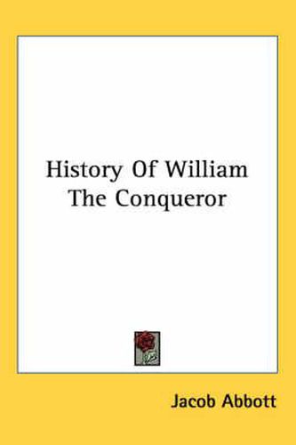 Cover image for History Of William The Conqueror