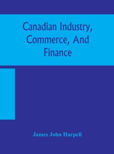 Cover image for Canadian industry, commerce, and finance