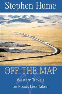 Cover image for Off the Map: Western Travels on Roads Less Taken