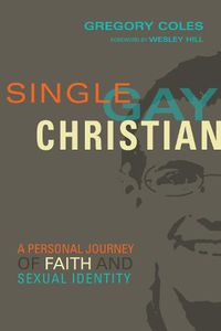 Cover image for Single, Gay, Christian - A Personal Journey of Faith and Sexual Identity