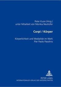 Cover image for Corpi/Koerper: Koerperlichkeit Und Medialitaet Im Werk Pier Paolo Pasolinis