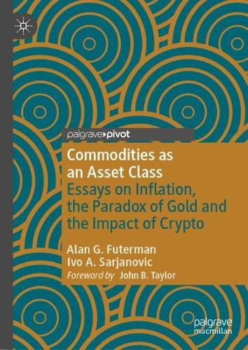 Cover image for Commodities as an Asset Class: Essays on Inflation, the Paradox of Gold and the Impact of Crypto