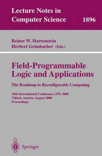 Cover image for Field-Programmable Logic and Applications: The Roadmap to Reconfigurable Computing: 10th International Conference, FPL 2000 Villach, Austria, August 27-30, 2000 Proceedings