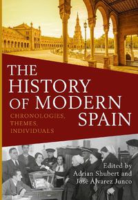 Cover image for The History of Modern Spain: Chronologies, Themes, Individuals