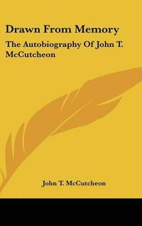 Cover image for Drawn from Memory: The Autobiography of John T. McCutcheon