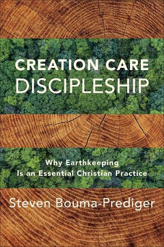 Cover image for Creation Care Discipleship - Why Earthkeeping Is an Essential Christian Practice