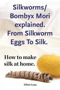 Cover image for Silkworm/Bombyx Mori explained. From Silkworm Eggs To Silk. How to make silk at home. Raising silkworms, the mulberry silkworm, bombyx mori, where to buy silkworms all included.