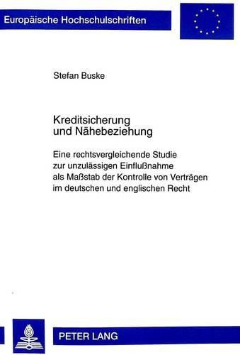 Cover image for Kreditsicherung Und Naehebeziehung: Eine Rechtsvergleichende Studie Zur Unzulaessigen Einflussnahme ALS Massstab Der Kontrolle Von Vertraegen Im Deutschen Und Englischen Recht