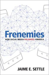 Cover image for Frenemies: How Social Media Polarizes America