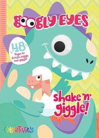 Cover image for Googly Eyes: Shake 'n' Giggle: Colortivity